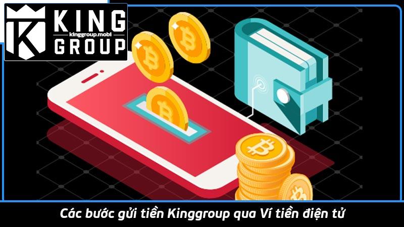 Các bước gửi tiền Kinggroup qua Ví tiền điện tử