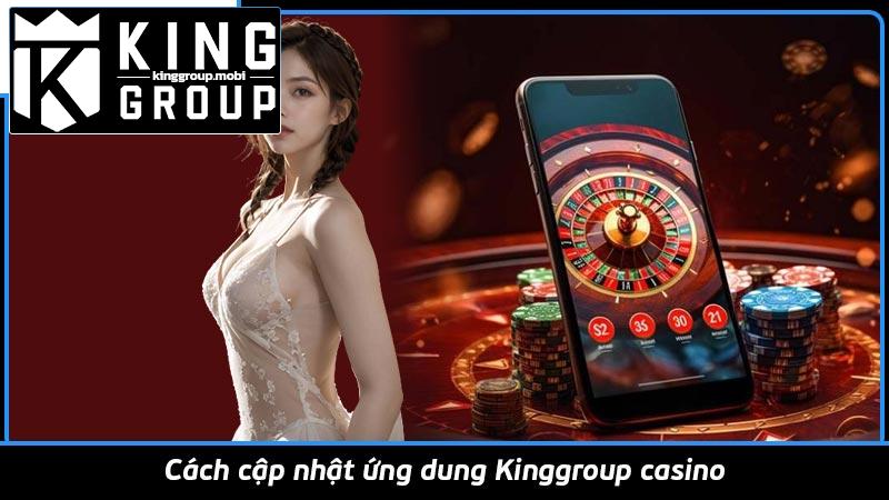 Cách cập nhật ứng dung Kinggroup casino