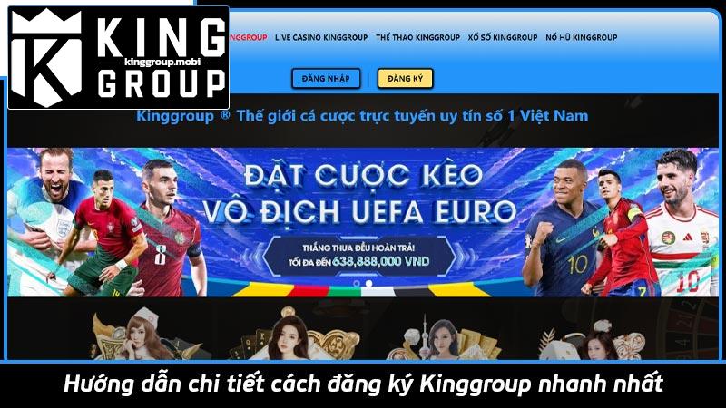 Hướng dẫn chi tiết cách đăng ký Kinggroup nhanh nhất