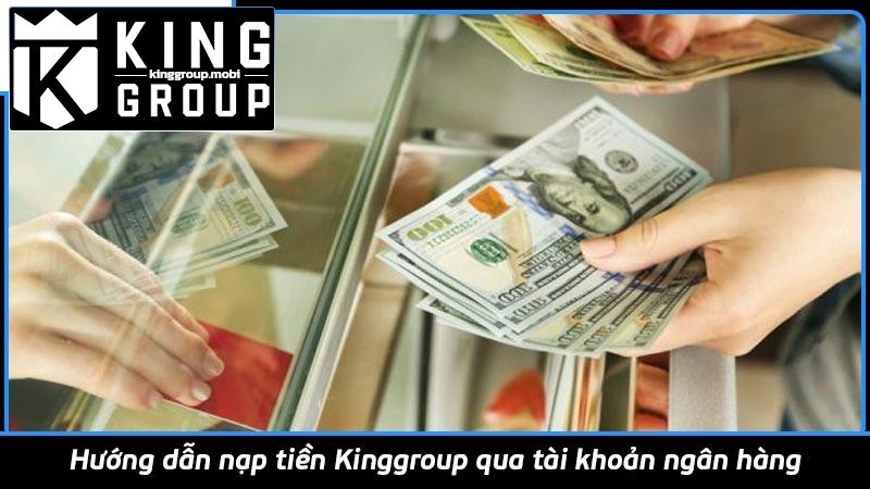 Hướng dẫn nạp tiền Kinggroup qua tài khoản ngân hàng