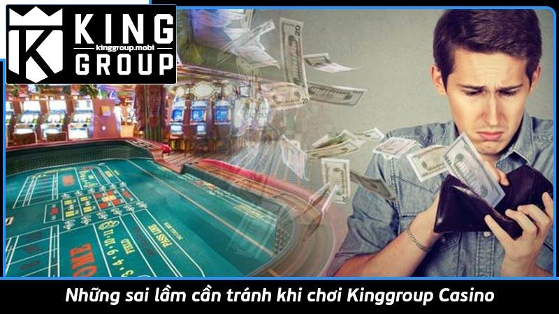 Những sai lầm cần tránh khi chơi Kinggroup Casino