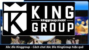 Xóc đĩa Kinggroup - Cách chơi Xóc Đĩa KingGroup hiệu quả